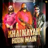 About Khalnayak Hoon Main (Remix) Song